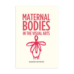 Maternal Bodies in the Visual Arts