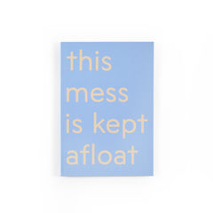 This Mess is Kept Afloat