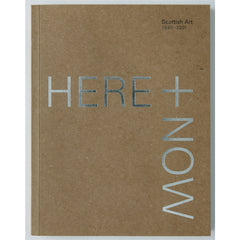 Here + Now: Scottish Art 1990 - 2001