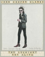 John Cooper Clarke: The Luckiest Guy Alive