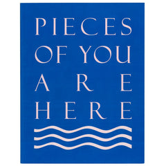 Pieces of You Are Here