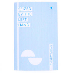 Seized by the Left Hand –  Tuesday Smillie